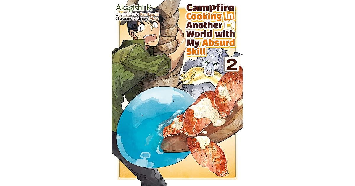 Campfire Cooking in Another World with my Absurd Skill (MANGA) Vol. 2