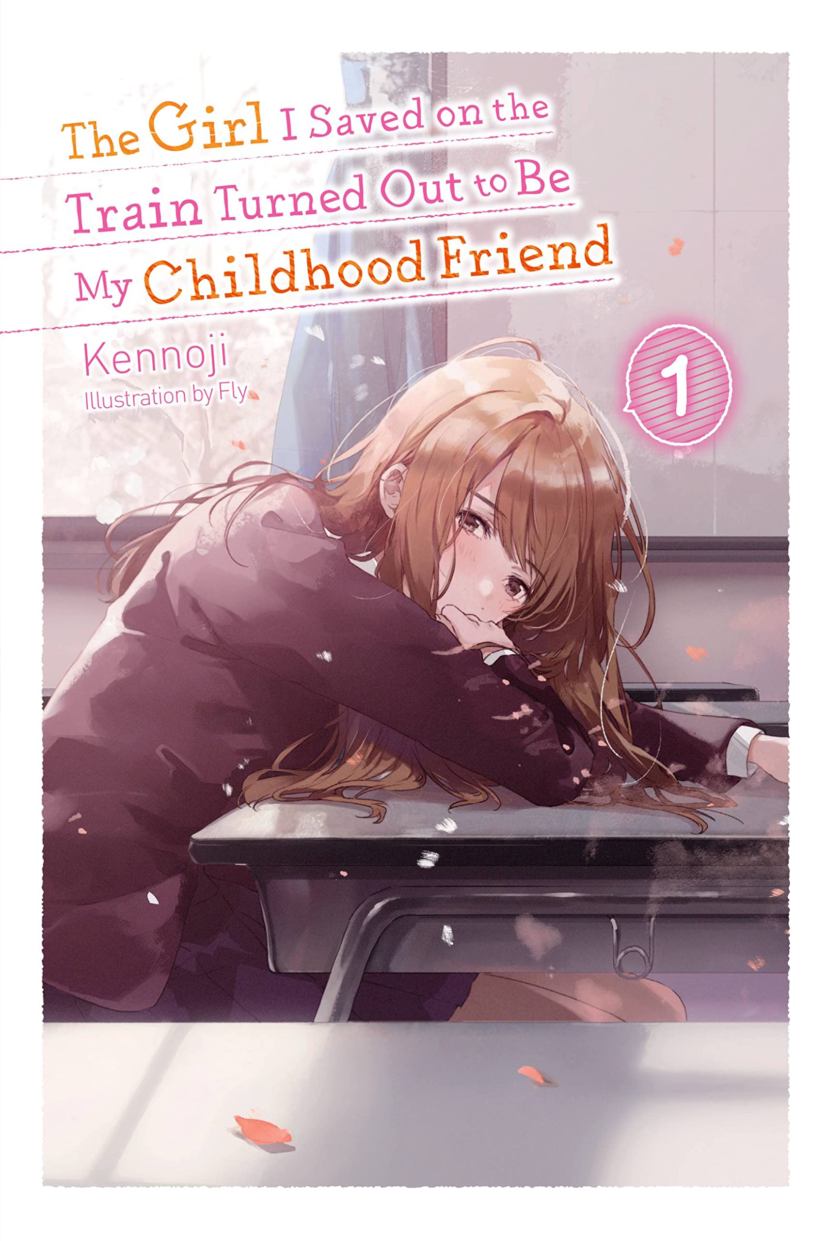 The Girl I Saved on the Train Turned Out to Be My Childhood Friend (Light Novel), Vol. 1