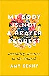 Book cover for My Body Is Not a Prayer Request: Disability Justice in the Church