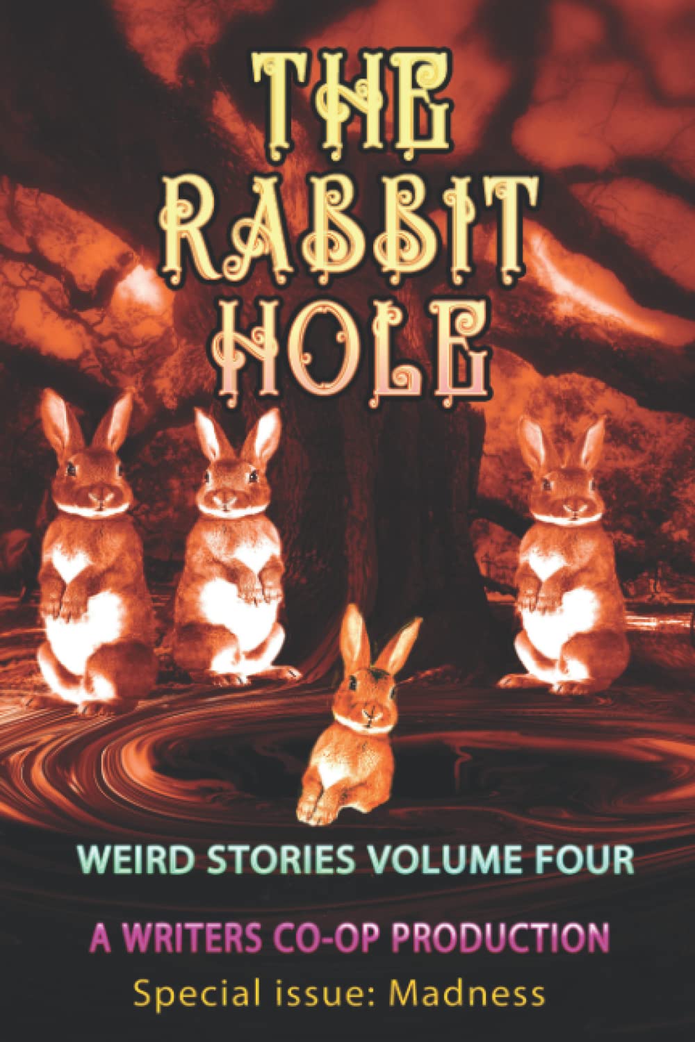 The Rabbit Hole: Weird Stories Volume Four