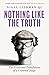 Nothing Like the Truth by Nigel Lithman