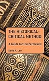 The Historical-Critical Method: A Guide for the Perplexed