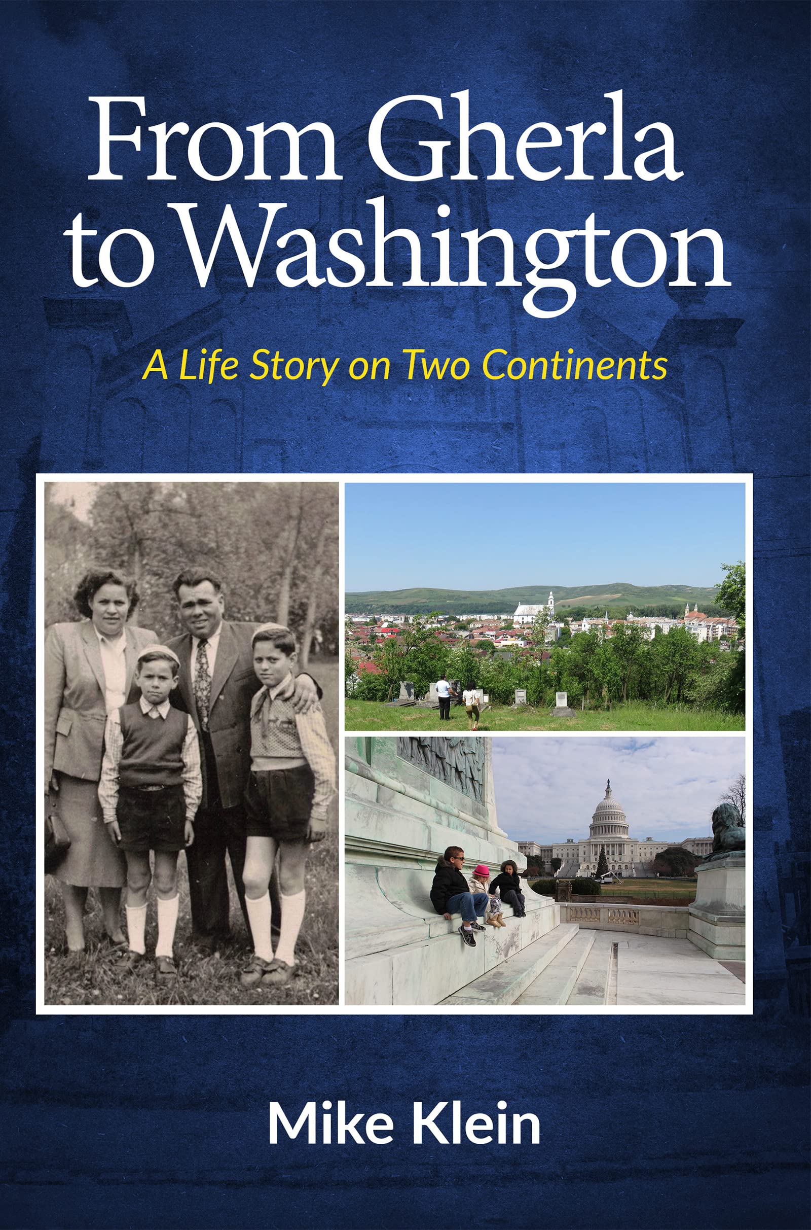 From Gherla to Washington: A Life Story on Two Continents (Kindle Edition)