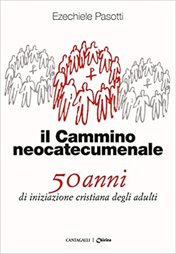 Il Cammino Neocatecumenale. 50 Anni Di Iniziazione Cristiana Degli Adulti (Unknown Binding)