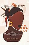 I Fed My Soul Today!: 30 Day Mindfulness Affirmations Jourmal
