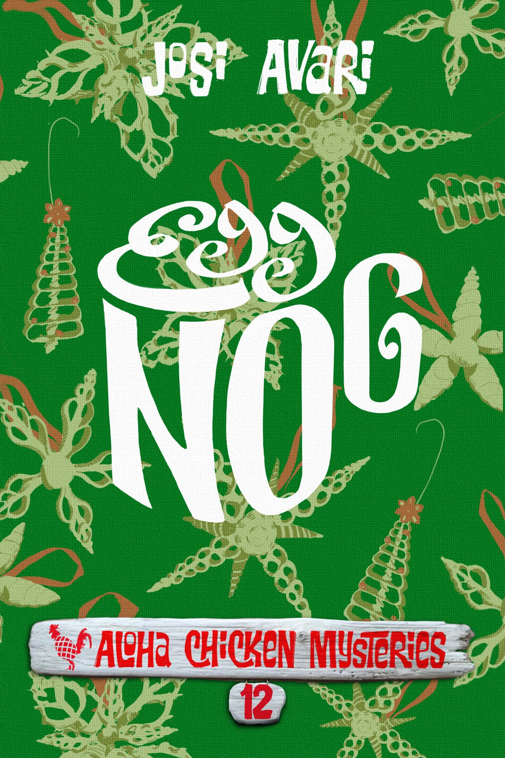 Egg Nog (Aloha Chicken Mysteries #12)