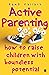 Active Parenting: How to Raise Children with Boundless Potential