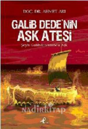 Galib Dede'nin Aşk Ateşi - Şeyh Galib Divanında Aşk