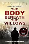 The Body Beneath the Willows by Nick Louth