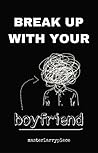 Break Up With Your Boyfriend