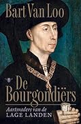 De Bourgondiërs: aartsvaders van de Lage Landen