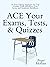 ACE Your Exams, Tests, & Quizzes by Peter Hollins ACE Your Exams, Tests, & Quizzes by Peter Hollins