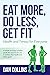 Eat More, Do Less, Get Fit:...