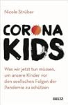 Coronakids: Was wir jetzt tun müssen, um unsere Kinder vor den seelischen Folgen der Pandemie zu schützen