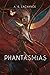 Phantasmias by A.R. Lachance