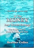 In The Money: Bear Market Strategy: The Simple Options Strategy to Trade the Bear and Win 