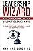 Leadership Wizard: The Nine...