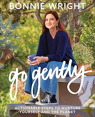 Go Gently: Actionable Steps to Nurture Yourself and the Planet – A Gentle Guide to Sustainable Living with Simple Tips for Composting, Gardening, and Self-Care at Home