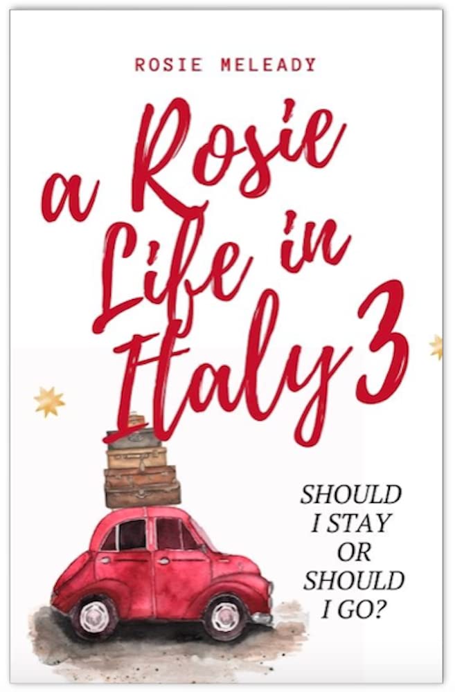 A Rosie Life In Italy 3: Should I Stay or Should I Go? (Kindle Edition)