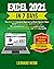 Excel: The Absolute Newbie Guide to Work More Efficiently. 200 Clear Illustrations and 100+ Step-by-Step Exercises Included. Discover Formulas, Functions, Charts and More