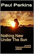 Nothing New Under the Sun: A Look at Progressive Christianity AGAIN