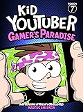 Kid Youtuber 7: Gamer's Paradise (a hilarious adventure for children ages 9-12): From the Creator of Diary of a 6th Grade Ninja