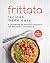 Frittata Recipes Made Easy:...