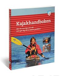 Kajakhandboken: mer än 200 tips och råd som gör dig till en bättre paddlare