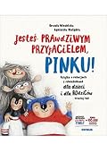 Jesteś prawdziwym przyjacielem, Pinku! Książka o relacjach z rówieśnikami dla dzieci i rodziców trochę też