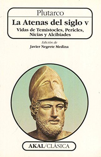 La Atenas del Siglo V: Vidas de Temístocles, Pericles, Nicias y Alcibíades