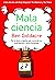 Mala ciencia: No te dejes engañar por curanderos, charlatanes y otros farsantes (Contextos) (Spanish Edition)