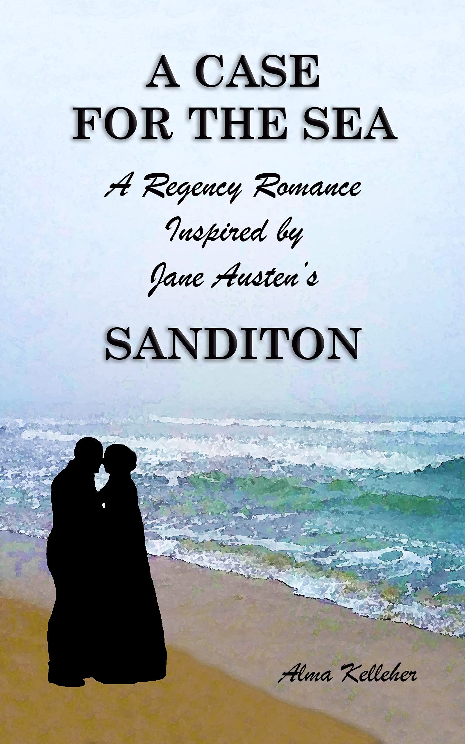 A Case for the Sea: A Regency Romance Inspired by Jane Austen’s Sanditon (Sanditon Stories)