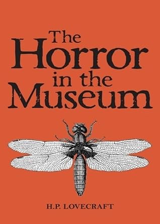 The Horror in the Museum: Collected Short Stories Volume Two