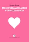 Trece poemas de amor y una cosa larga