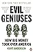 Evil Geniuses: The Unmaking of America