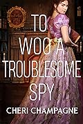 To Woo A Troublesome Spy