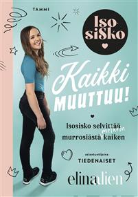 Isosisko: Kaikki muuttuu! Isosisko selvittää murrosiästä melkein kaiken (Paperback)