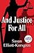 And Justice for All by Susan Elliott-Korsgren