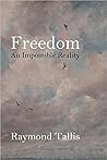 Freedom: An Impossible Reality Freedom: An Impossible Reality