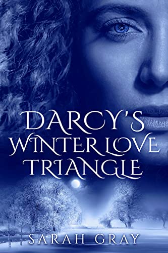 Darcy's Winter Love Triangle (Kindle Edition)