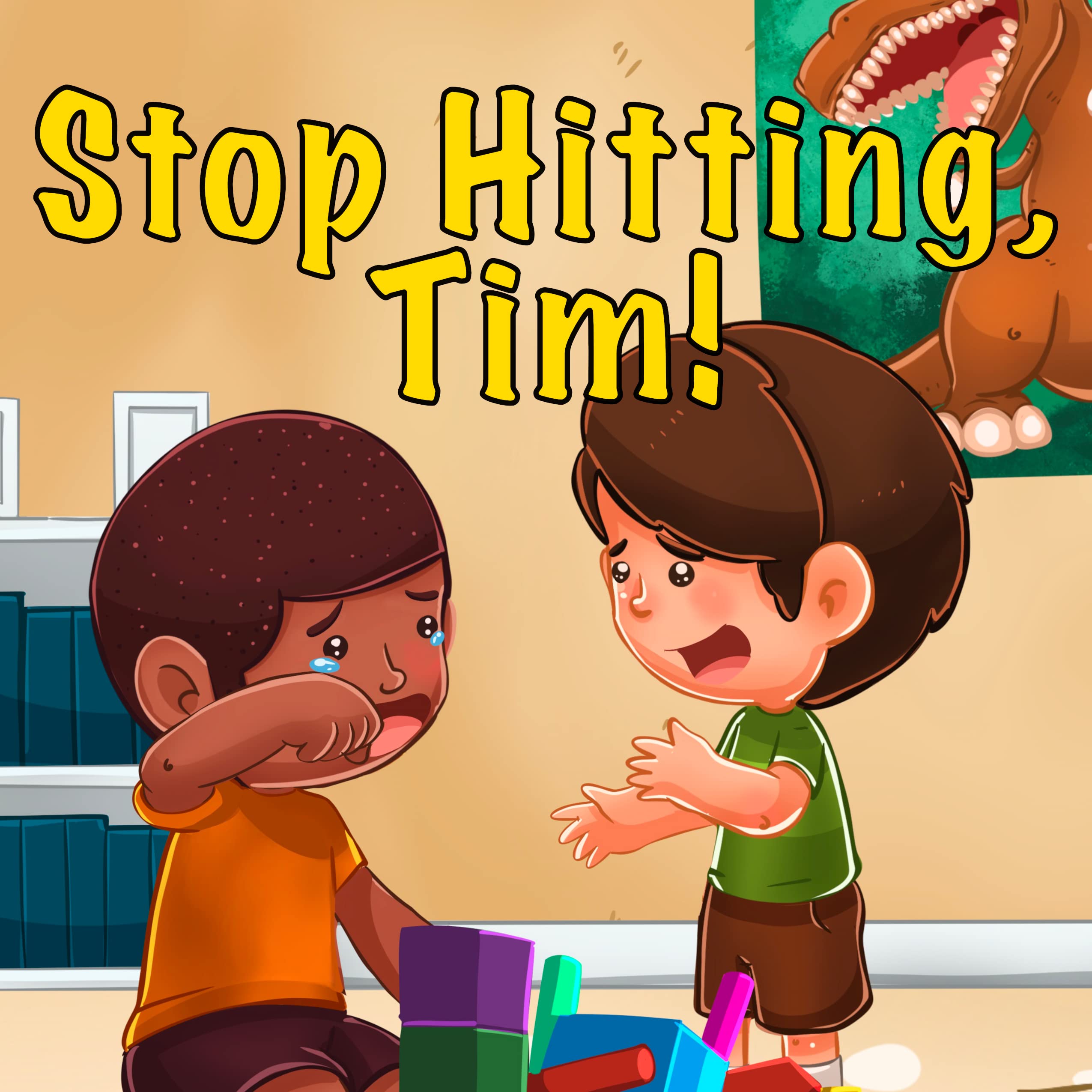 Stop Hitting, Tim!: A Calming Picture Book and Story about Boys Stopping Hitting, How to Control Anger, the Urge to Hit and Using Gentle Hands For Kids ... 2 to 6 (Feeling Big Emotions Picture Books)