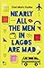 Nearly All The Men In Lagos Are Mad