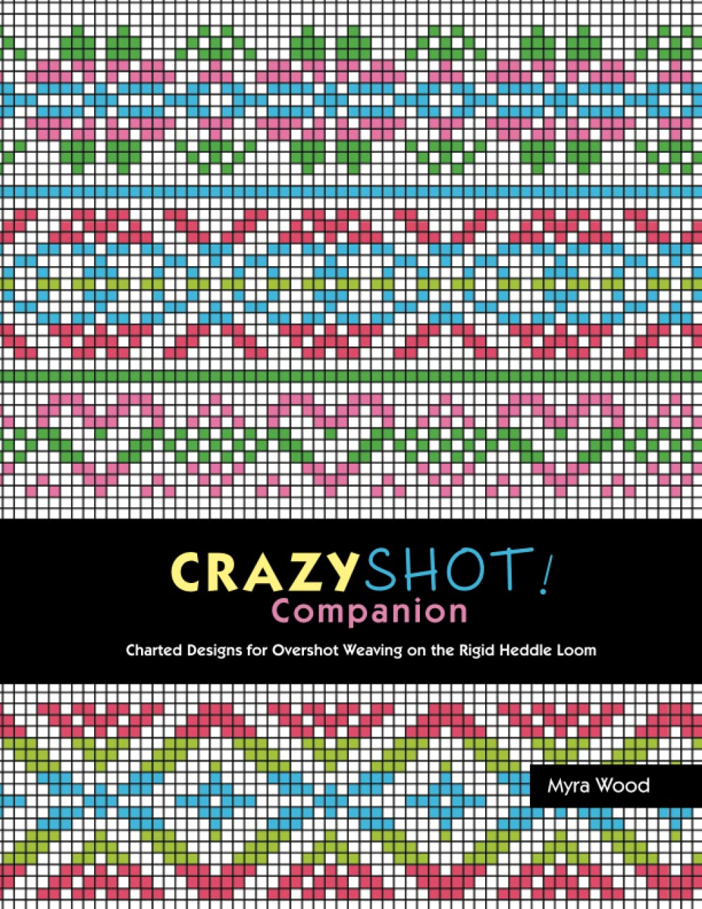 Crazyshot Companion: Charted Designs for Overshot Weaving on the Rigid Heddle Loom (Paperback)