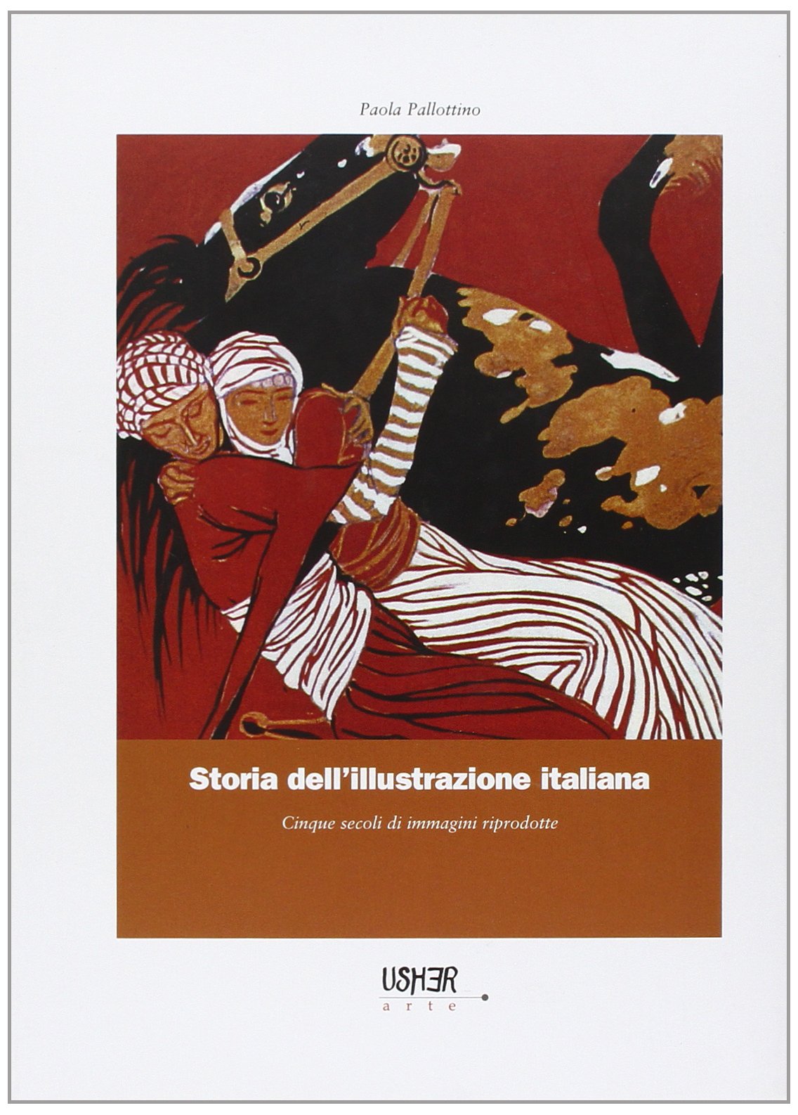 Storia dell'illustrazione italiana: Cinque secoli di immagini riprodotte (Hardcover)