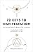 72 Keys to Manifestation: An Ancient Path of a Modern-day Alchemist