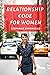 RELATIONSHIP CODE FOR WOMEN: A footprint to maintain relations at work, at home and with partners.