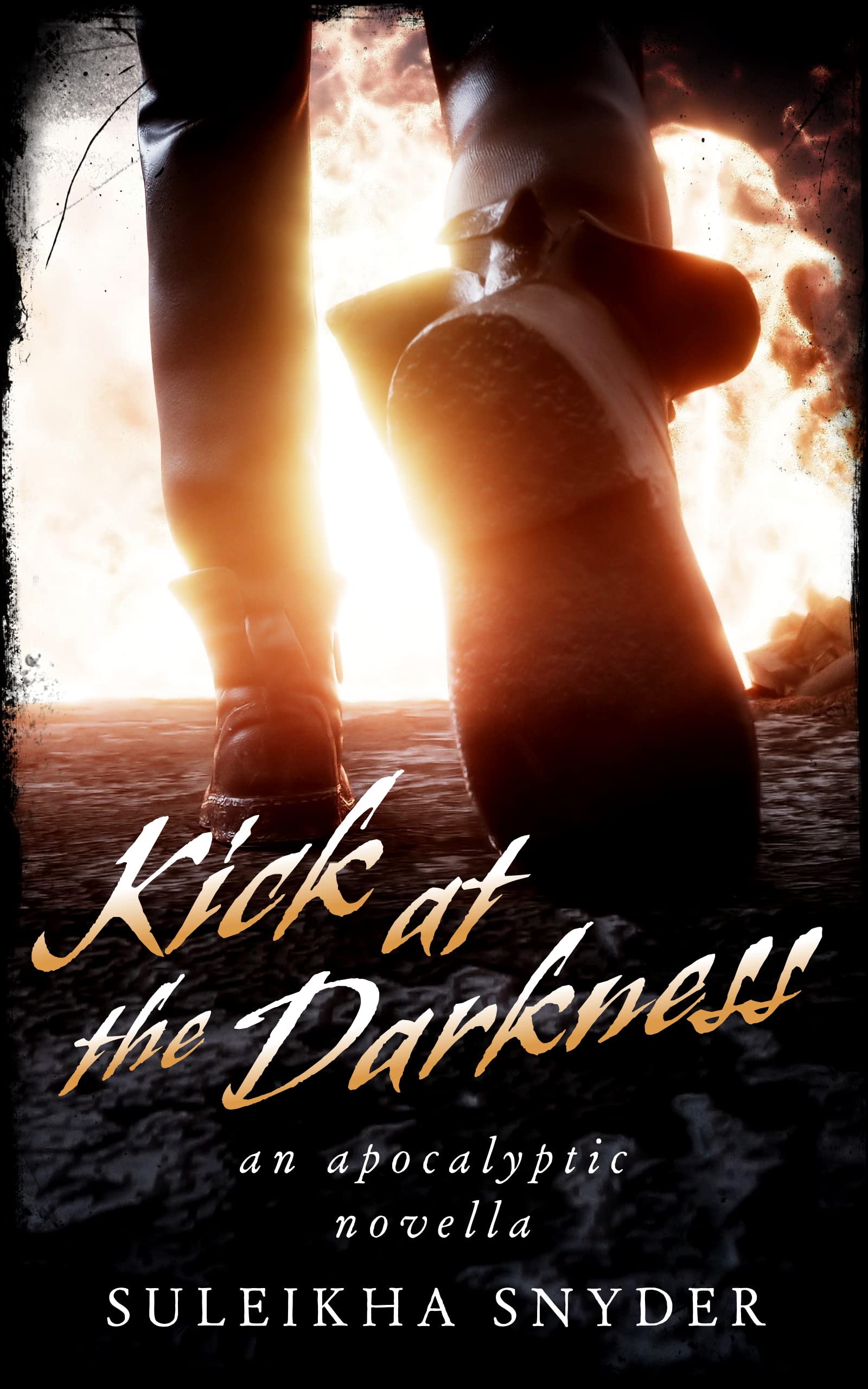 Kick at the Darkness: An Apocalyptic Novella (Kindle Edition)