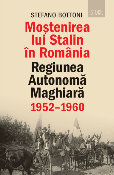 Moștenirea lui Stalin în România: Regiunea Autonomă Maghiară, 1952–1960 (Paperback)