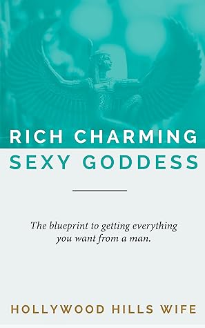 Rich Charming Sexy Goddess: Find Love AND Keep The Relationship – Dating Self Help Book For Women