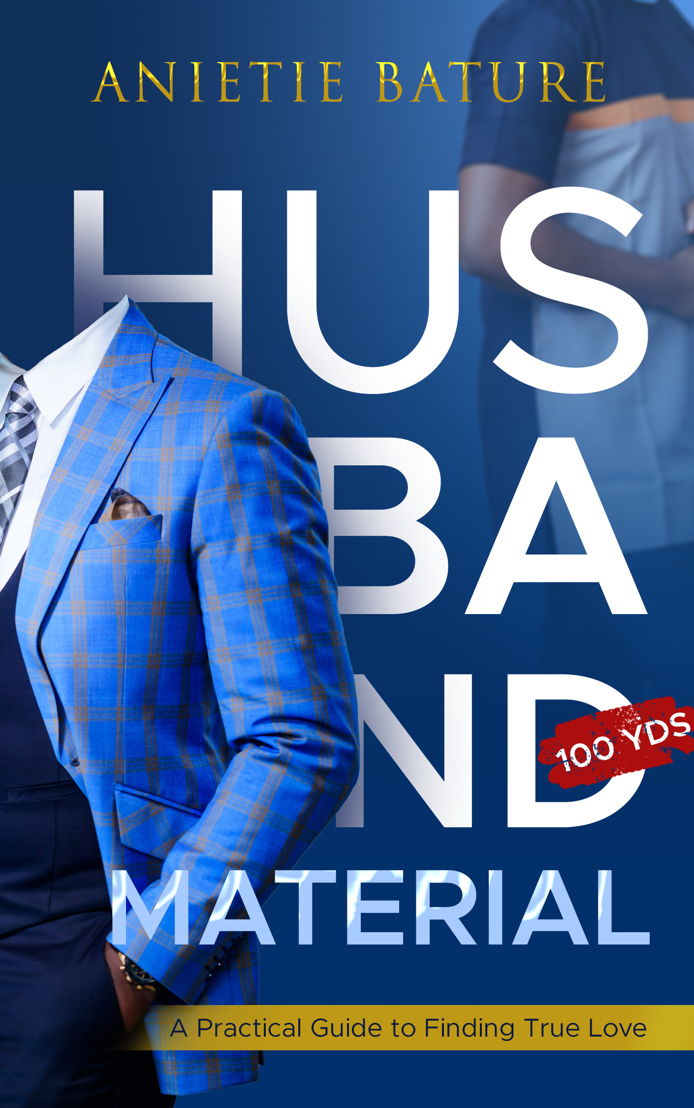 Husband Material: A Practical Guide to Finding True Love